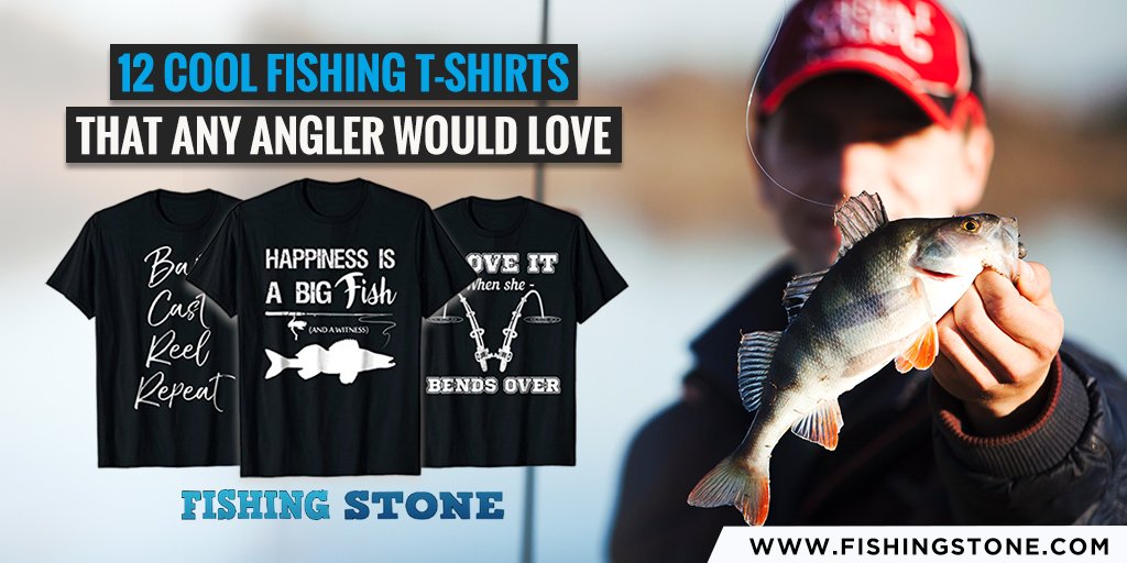 12 Cool Fishing T Shirts That Any Fisherman Would Love
