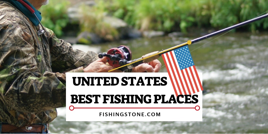 Explore The Best 7 Fishing Places in the United States